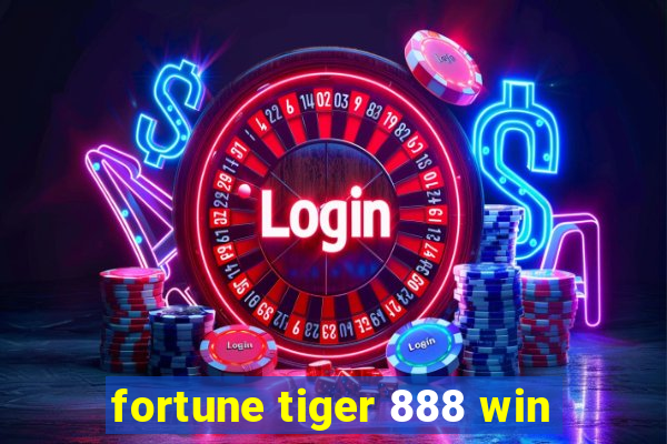 fortune tiger 888 win